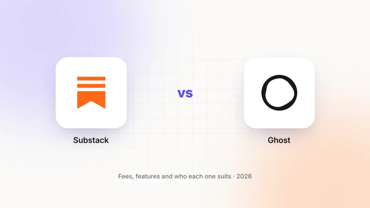 Ghost vs Substack (2026): Fees, Features and Which to Choose